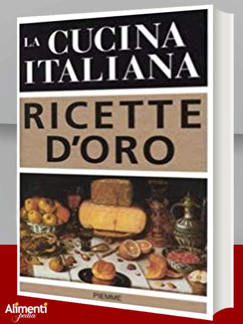 La cucina italiana. Ricette d'oro