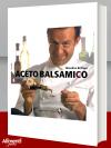 Libro: Aceto Balsamico. Di Massimo Bottura
