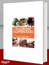 Libro: Allergie alimentari. 100 ricette senza uova, senza latticini, senza glutine, senza frutta a guscio
