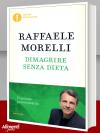 Libro: Dimagrire senza dieta. Il metodo psicosomatico di Raffaele Morelli