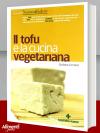 Libro: Il tofu e la cucina vegetariana. Di Lomazzi Giuliana 