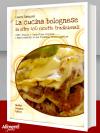Libro di Laura Rangoni: La cucina bolognese in oltre 450 ricette tradizionali. Tutti i trucchi e i segreti per ricreare i sapori autentici di una tradizione ricca e gustosa di L. Rangoni