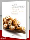 Piccola pasticceria salata. Libro di Luca Montersino