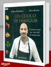 Libro di Andrea Ribaldone:  Un cuoco in famiglia. Cucinare come un vero chef in modo sano
