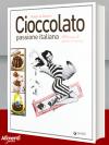 Cioccolato passione italiana. 100 anni di storie e ricette di Deiana Roberta