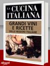 Libro: La cucina italiana. Grandi vini e ricette delle regioni italiane